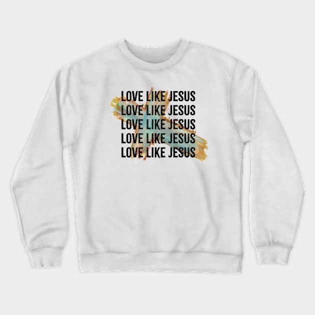 love like jesus Crewneck Sweatshirt by ithacaplus